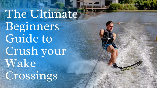 The ULTIMATE Beginners Guide to CRUSHING your Wake Crossings on a Slalom Ski